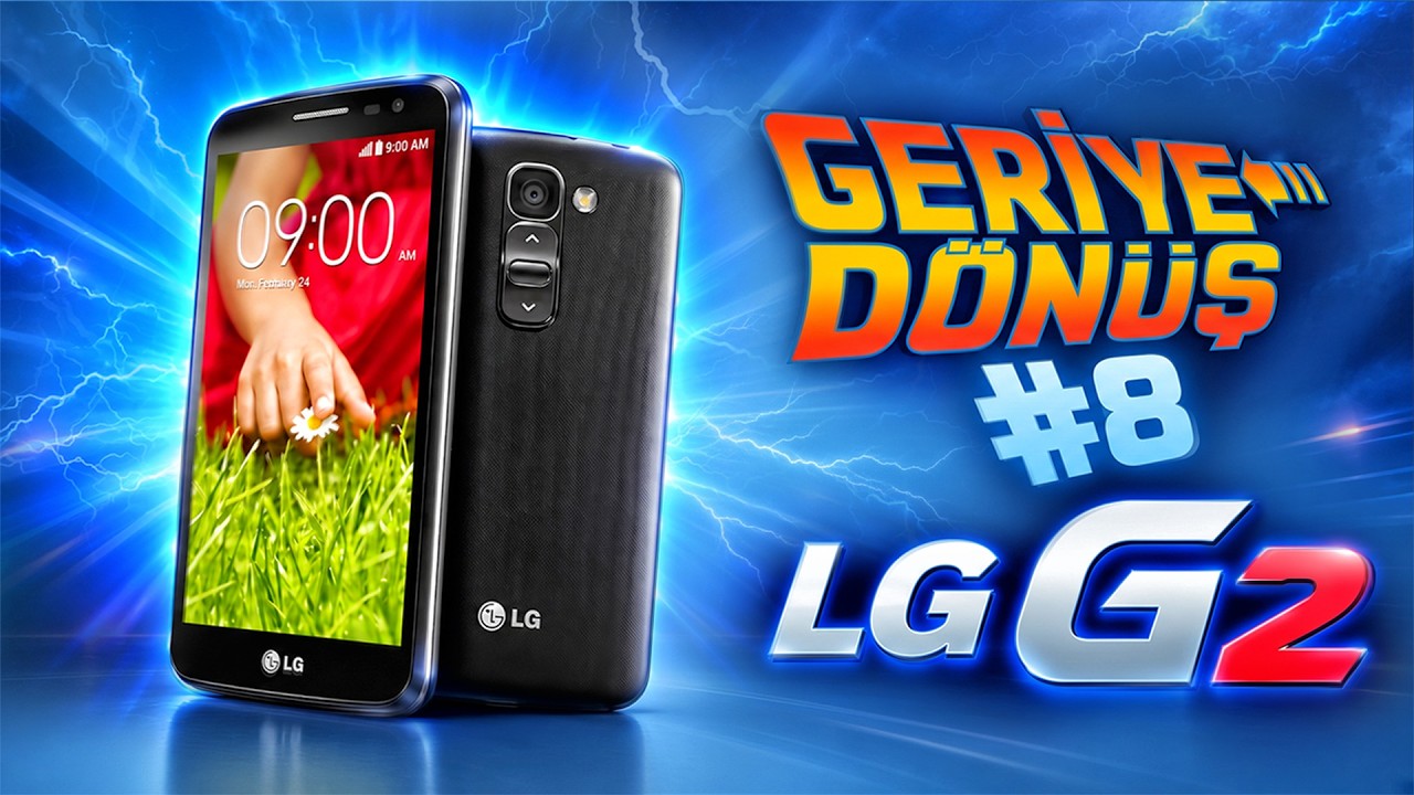 Geriye Dönüş #8 LG G2