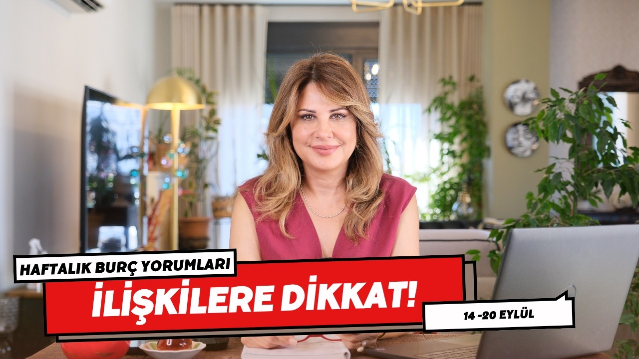İLİŞKİLERE DİKKAT! - 14 - 20 Eylül Haftalık Burç Yorumları - Hande Kazanova ile Astroloji
