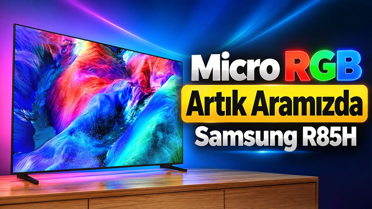 Micro RGB Artık Aramızda | Samsung R85H Televizyon İnceleme