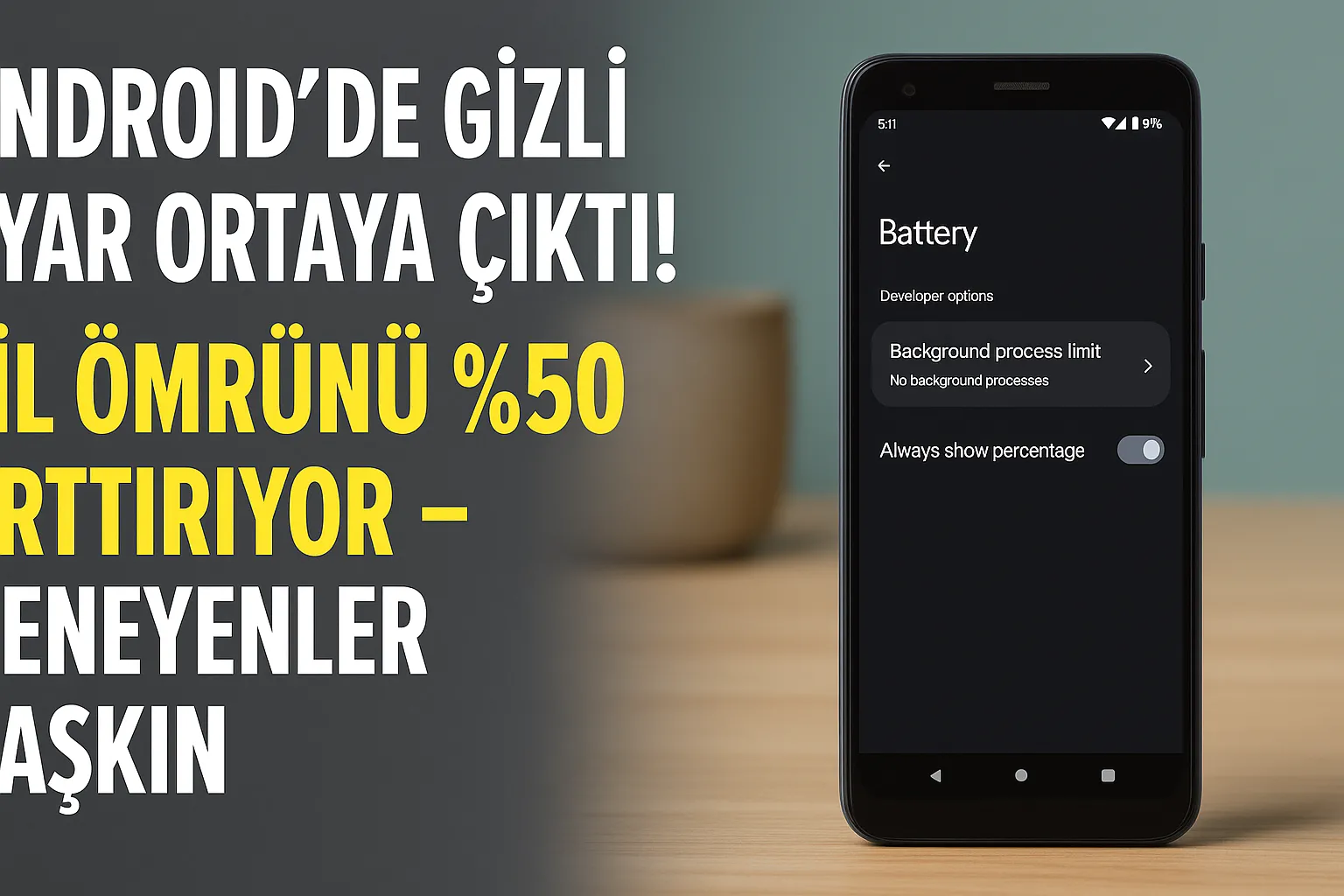 Android’de Gizli Ayar Ortaya Çıktı! Pil Ömrünü %50 Arttırıyor – Deneyenler Şaşkın
