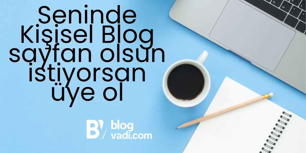 Artık sadece blog yazılarını okumakla yetinme. Sen de blogvadi.com’da kendi yazılarını yayınla, sesini duyur!