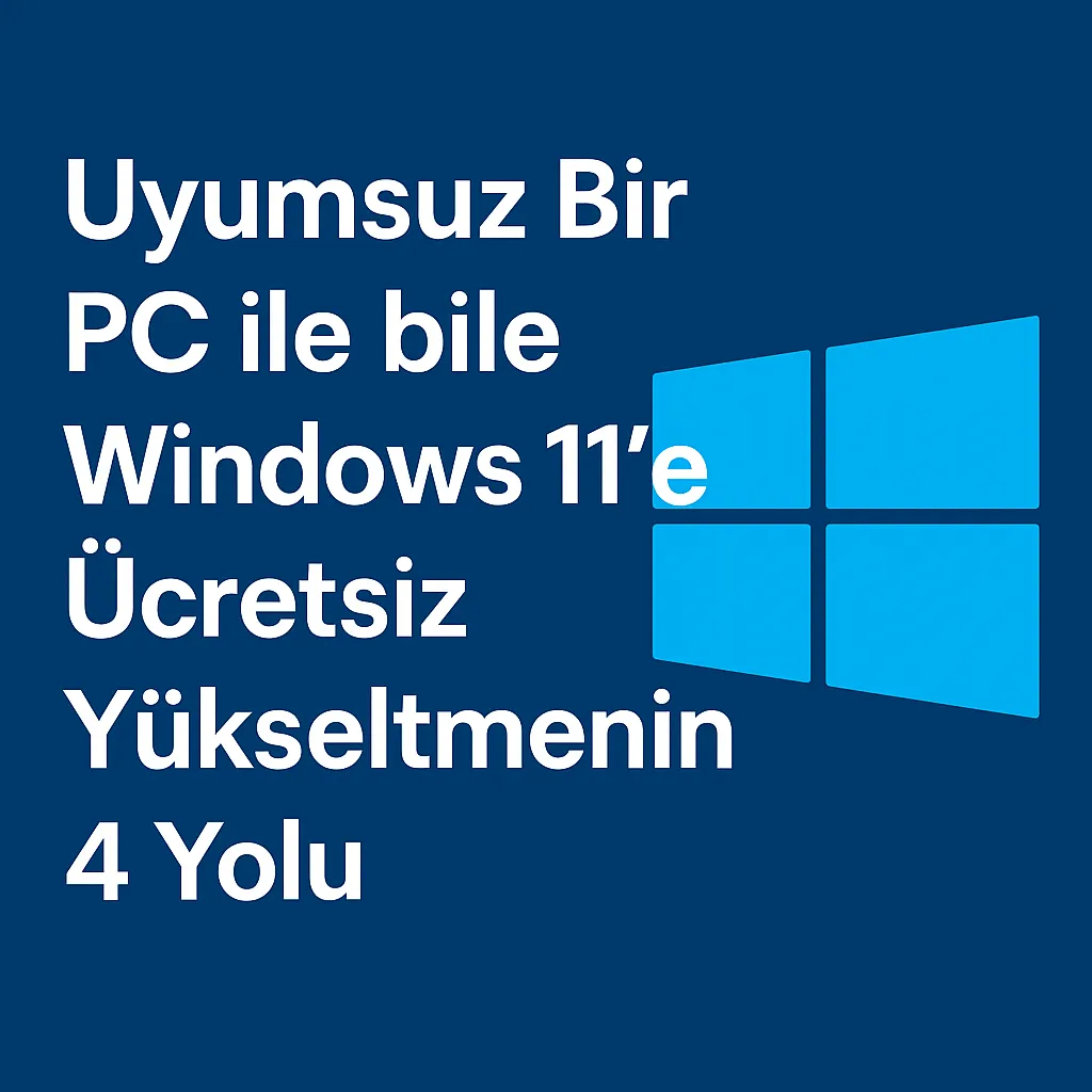Uyumsuz Bir PC ile bile Windows 11'e Ücretsiz Yükseltmenin 4 Yolu