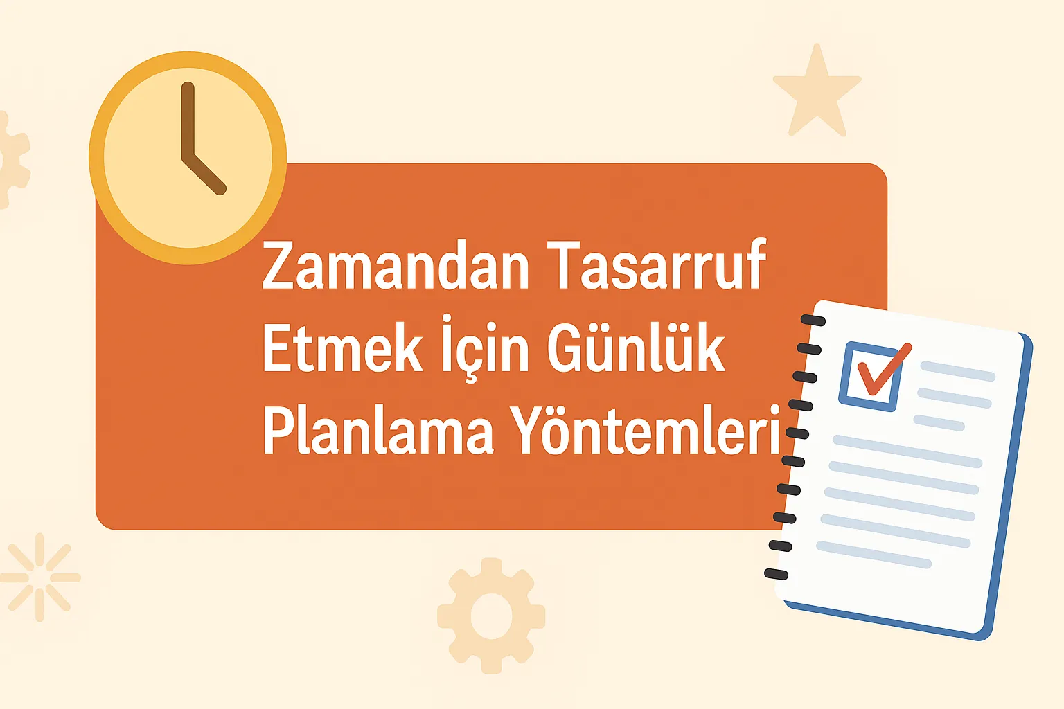Zamandan Tasarruf Etmek İçin Günlük Planlama Yöntemleri