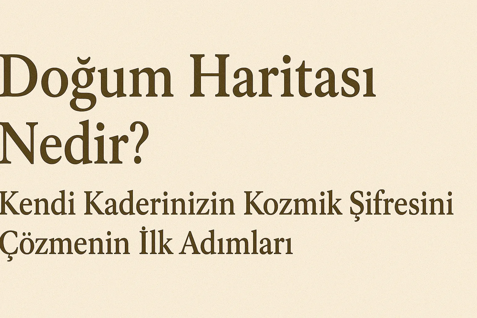 Doğum Haritası Nedir? Kendi Kaderinizin Kozmik Şifresini Çözmenin İlk Adımları