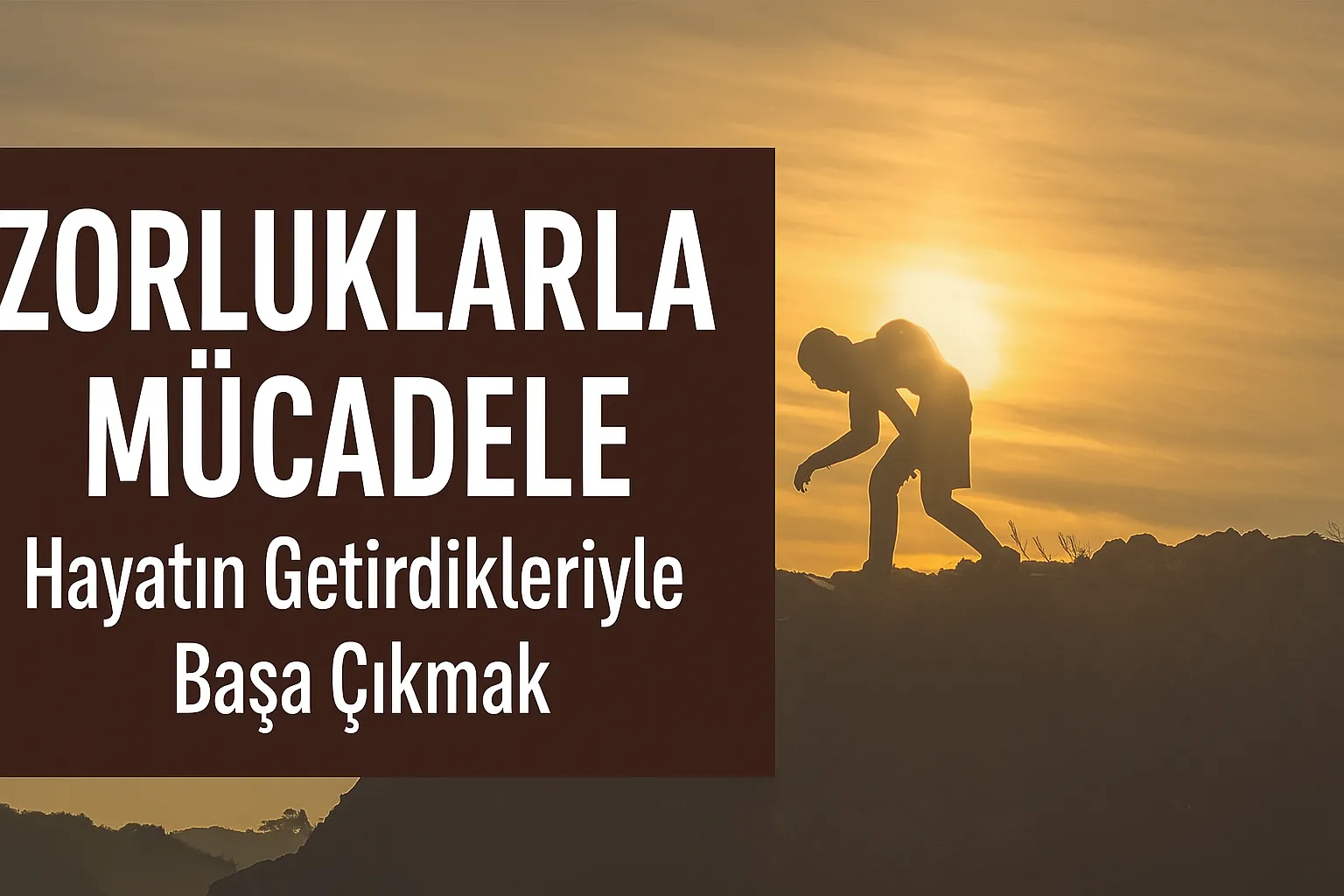 Zorluklarla Mücadele: Hayatın Getirdikleriyle Başa Çıkmak