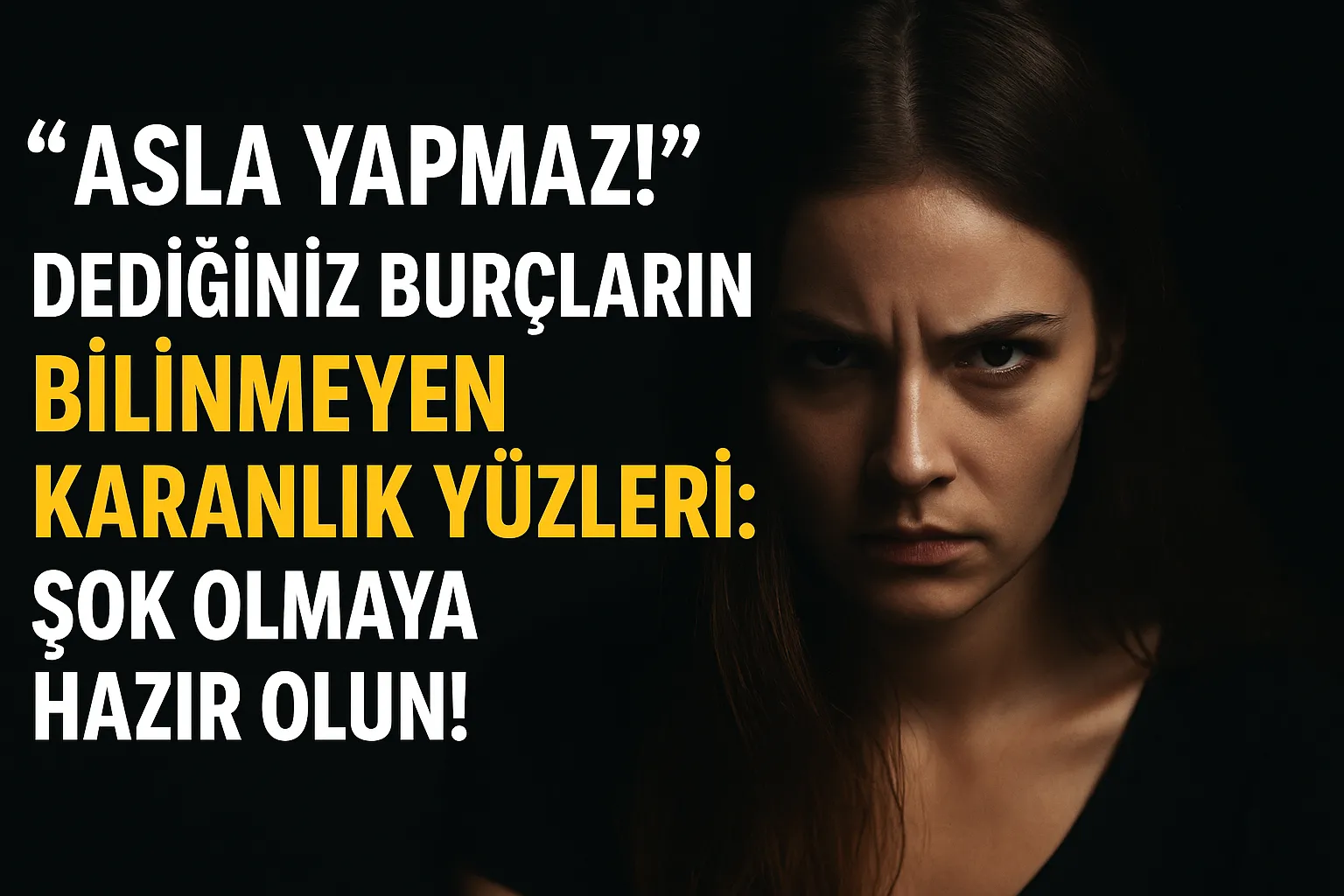 "Asla Yapmaz!" Dediğiniz Burçların Bilinmeyen Karanlık Yüzleri: Şok Olmaya Hazır Olun!