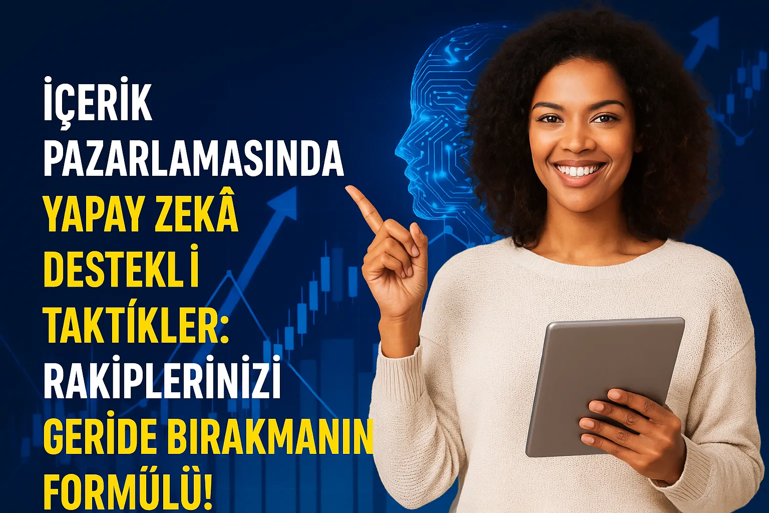 İçerik Pazarlamasında Yapay Zekâ Destekli Taktikler: Rakiplerinizi Geride Bırakmanın Formülü! (2025 Güncel)